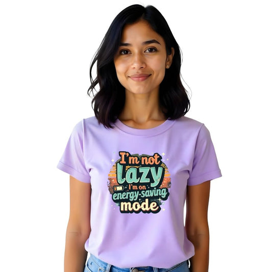 I'm not Lazy I'm On energy saving mode - Fun & Relatable Women's Casual Tees