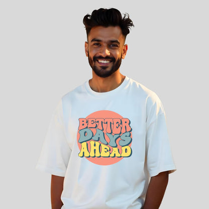 Better Days Ahead - Hope Positive Oversized Tshirt