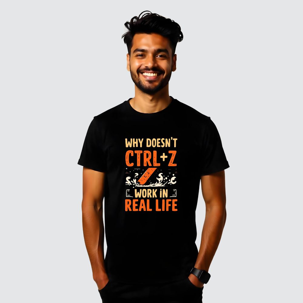 "Why ctrl+z doesn't work in real life"- Hilarious  Men's Casual Tees