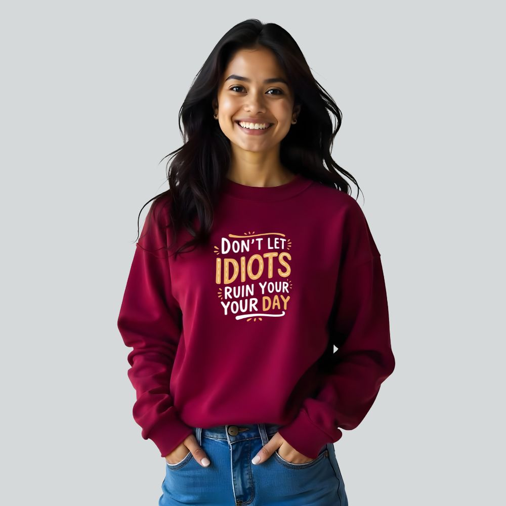 NavyBlue Women Sweatshirts - Don't let idiots ruin your Day