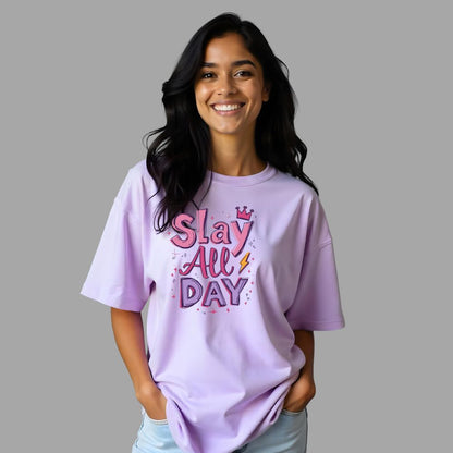 Slay all Day - Fierce & Stylish Over-sized T-shirt