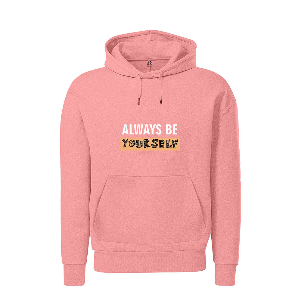   Always Be Yourself Hoodie
